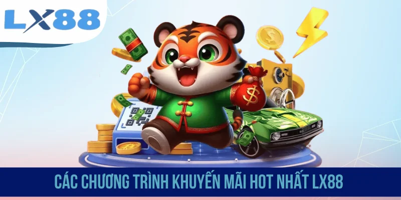 Các chương trình khuyến mãi hot nhất LX88