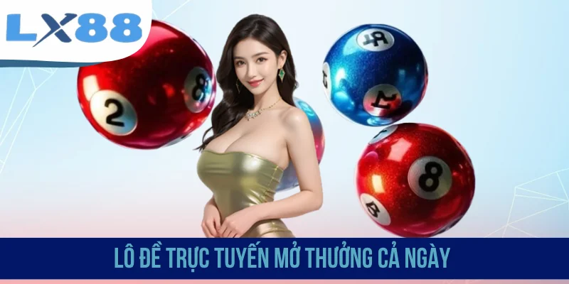 Lô đề trực tuyến mở thưởng cả ngày