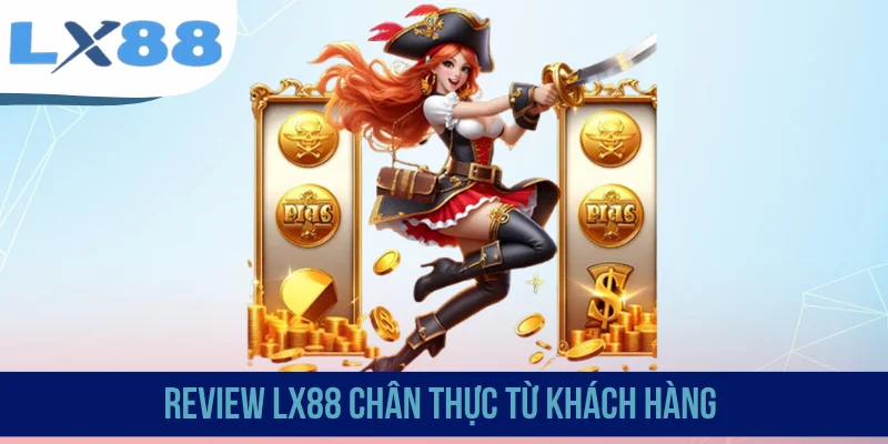 Review LX88 chân thực từ khách hàng